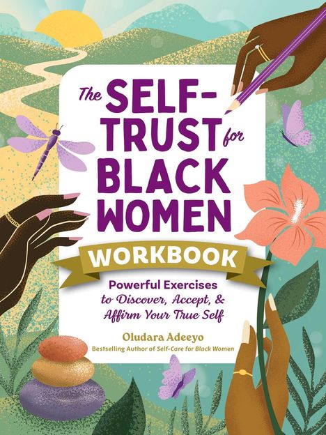 "The Self-Trust for Black Women Workbook: Powerful Exercises to Discover, Accept, & Affirm Your True Self." Hände, Natur, pastellfarben.