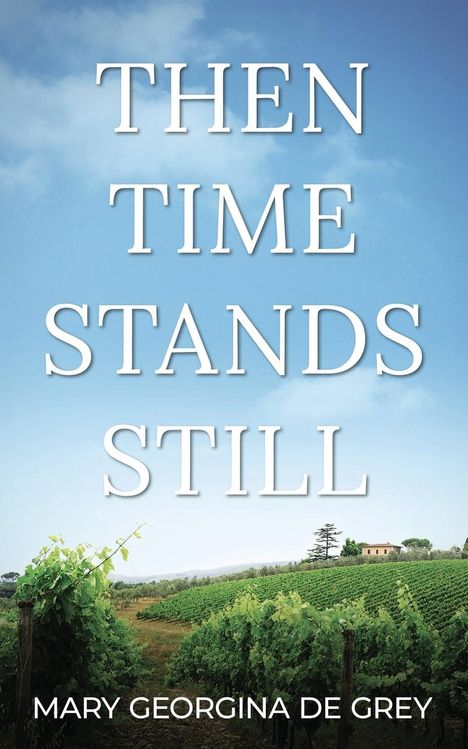 Mary Georgina de Grey: Then Time Stands Still, Buch