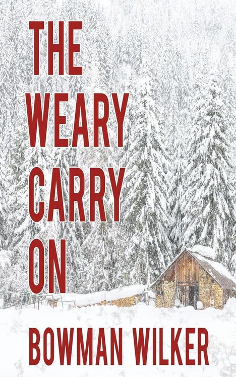 Bowman Wilker: The Weary Carry On, Buch