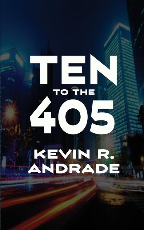 Kevin R Andrade: Ten to the 405, Buch