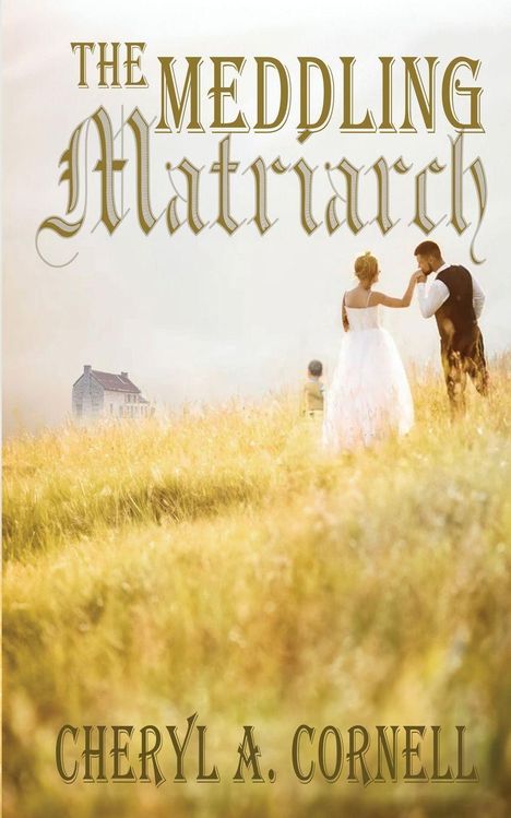 Text: "The Meddling Matriarch" und "Cheryl A. Cornell". Ein Paar steht in einem hellen Feld, ein Kind und Haus im Hintergrund.