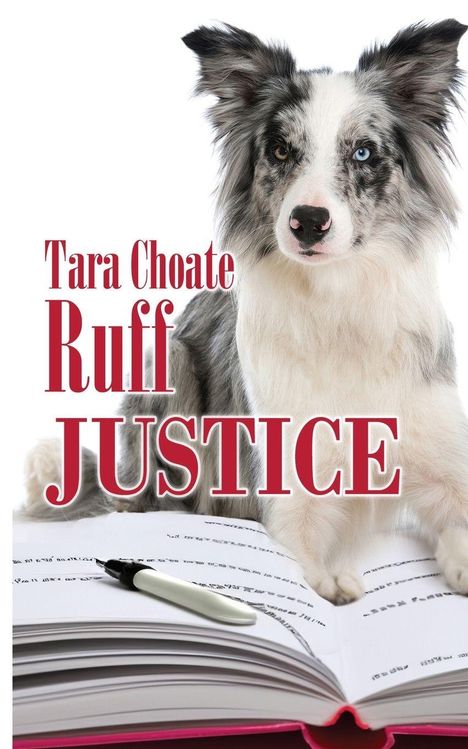 „Tara Choate Ruff Justice“. Ein Hund mit zwei verschiedenfarbigen Augen sitzt hinter einem offenen Buch mit Stift.