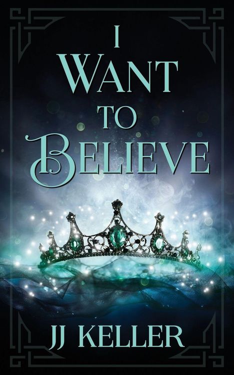 Text: „I Want to Believe“. Darunter ein funkelndes Diadem mit grünen Edelsteinen auf einem nebligen, mystischen Hintergrund.