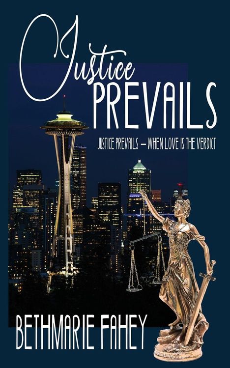 Text: "Justice Prevails", "Justice Prevails – When Love is the Verdict", "Bethmarie Fahey". Sicht auf Seattle bei Nacht mit Justitia-Statue.