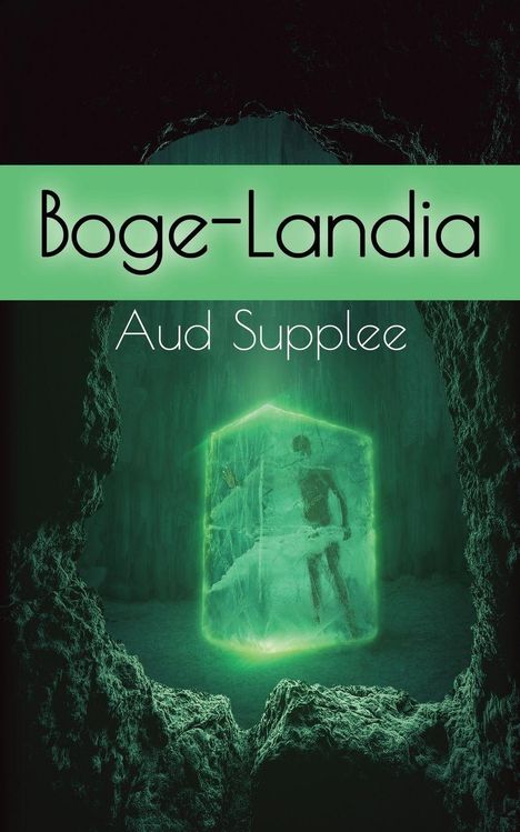 "Boge-Landia", "Aud Supplee". Eine leuchtende, grüne Kristallkapsel mit einer Person darin, umgeben von einer Höhle.