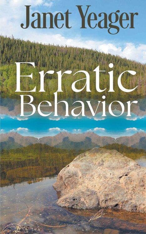 Text: "Janet Yeager, Erratic Behavior". Ein großer Felsen am Wasser, dahinter Wald und Himmel.