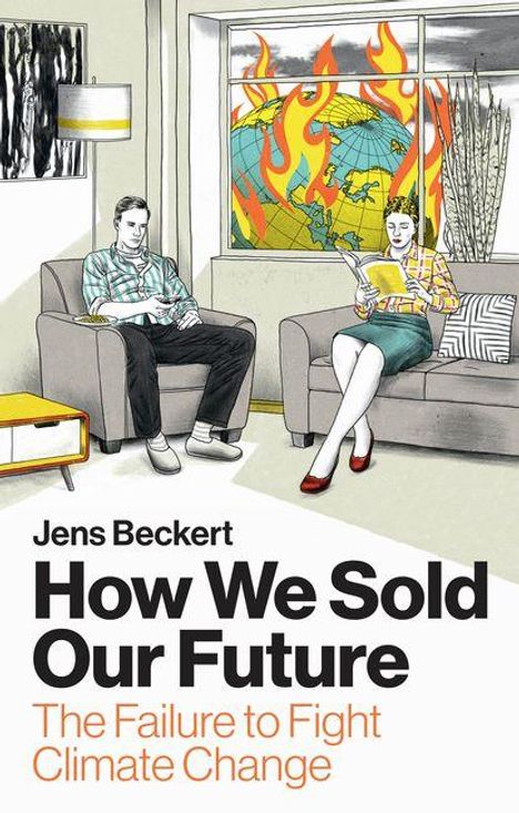 Text: "Jens Beckert How We Sold Our Future The Failure to Fight Climate Change."  
Illustration: Menschen im Raum, brennende Erde draußen.