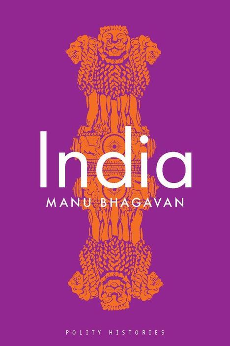 Text: "India", "MANU BHAGAVAN", "POLITY HISTORIES". Illustration: Orange Löwenfigur auf lila Hintergrund.