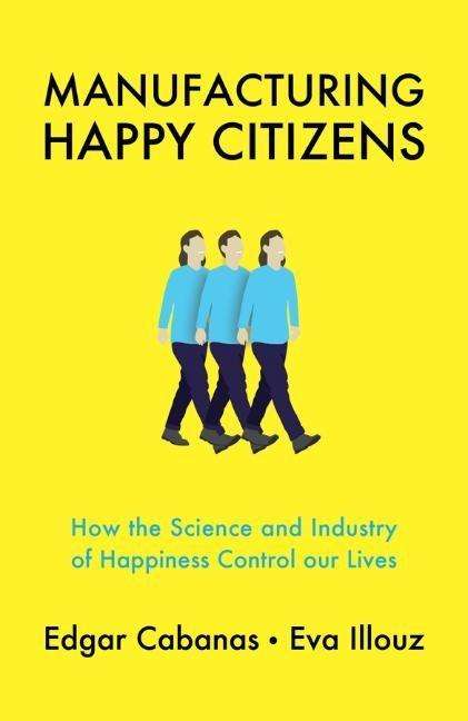 Edgar Cabanas: Manufacturing Happy Citizens, Buch