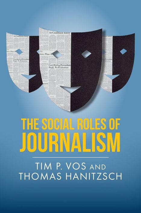 „THE SOCIAL ROLES OF JOURNALISM“ von Tim P. Vos und Thomas Hanitzsch. Drei Masken vor blauem Hintergrund.