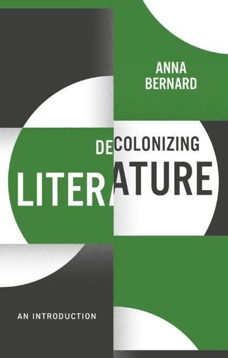 Anna Bernard: Decolonizing Literature, an Introduction: Decolonizing the Curriculum, Buch