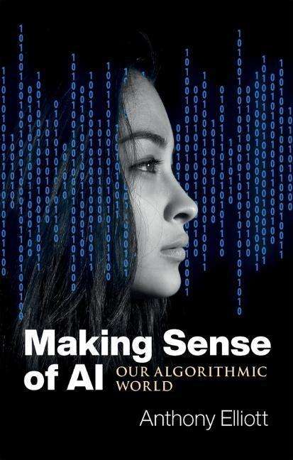 Anthony Elliott: Making Sense of AI, Buch
