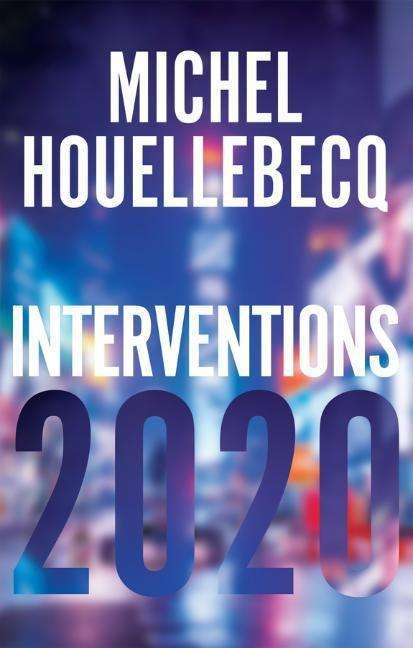 Michel Houellebecq: Interventions 2020, Buch