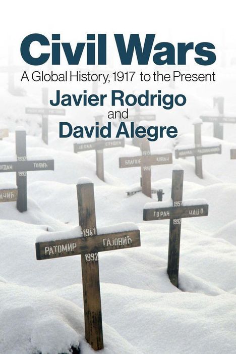Text: "Civil Wars: A Global History, 1917 to the Present", Javier Rodrigo, David Alegre. Schneebedeckte Holzkreuze im Hintergrund.