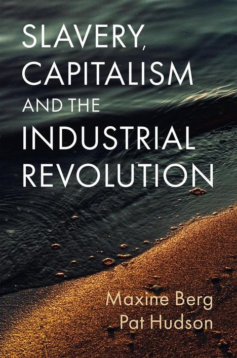 Maxine Berg: Slavery, Capitalism and the Industrial Revolution, Buch