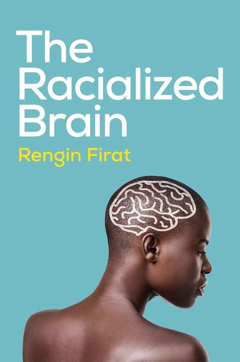 Rengin Firat: The Racialized Brain, Buch