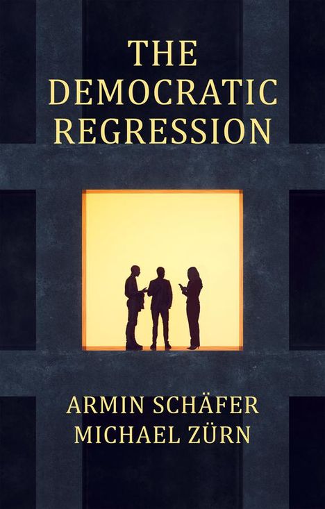 Armin Schäfer: The Democratic Regression, Buch