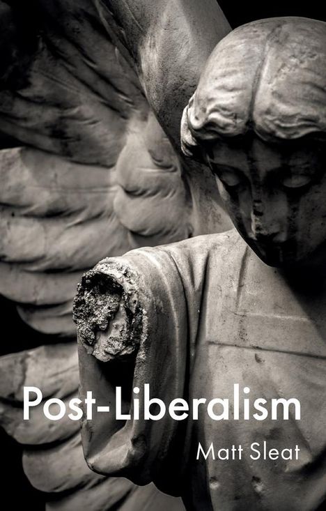 Matt Sleat: Post-Liberalism, Buch