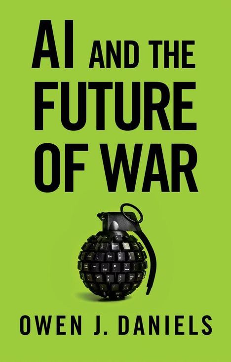 „AI and the Future of War“ von Owen J. Daniels. Eine Granate aus Computertasten, grüner Hintergrund.