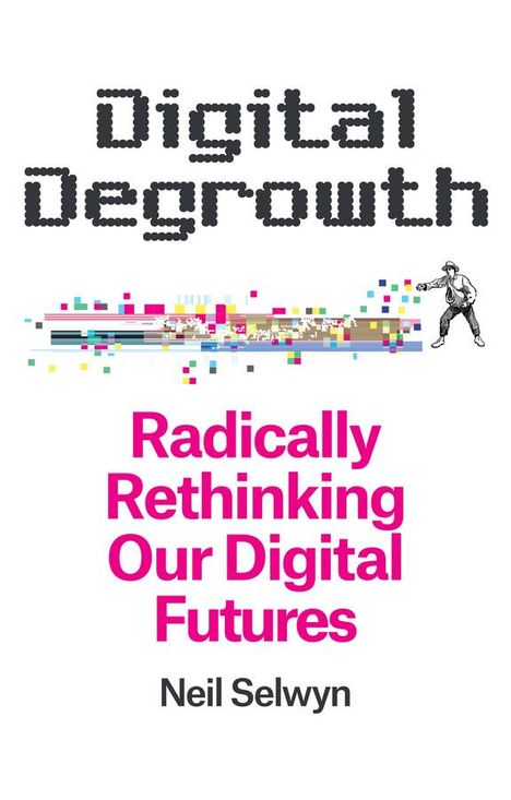 Neil Selwyn: Digital Degrowth, Buch