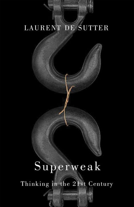 Laurent De Sutter: Superweak, Buch