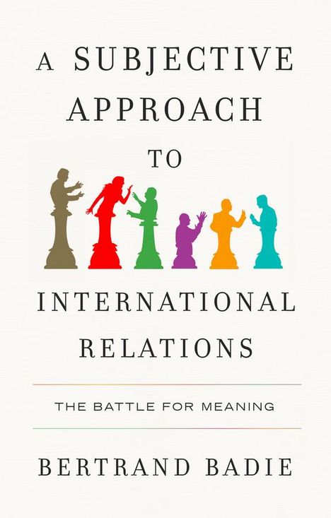 Bertrand Badie: A Subjective Approach to International Relations, Buch