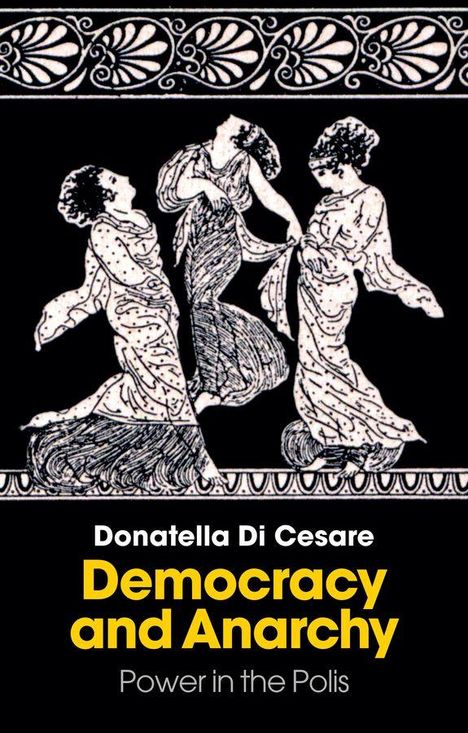 Text: "Donatella Di Cesare. Democracy and Anarchy. Power in the Polis." Oben römisches Mosaik mit tanzenden Figuren.