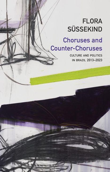 Flora Sussekind: Choruses and Counter-Choruses, Buch