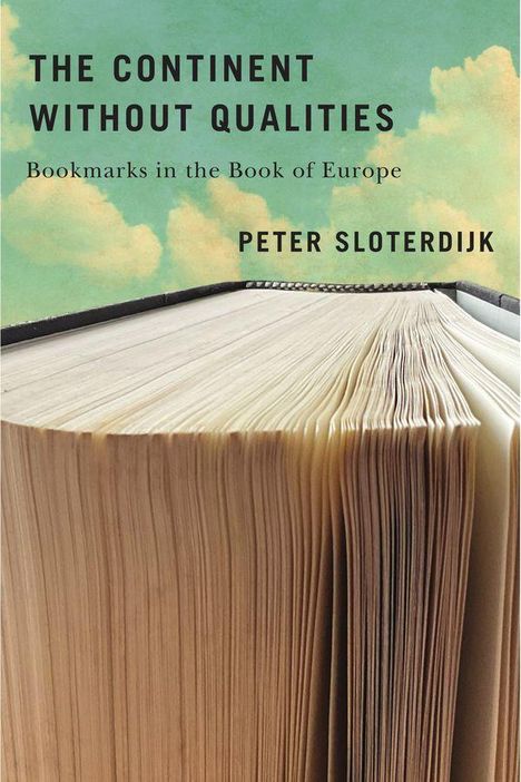 "THE CONTINENT WITHOUT QUALITIES", "Bookmarks in the Book of Europe", "Peter Sloterdijk". Ein großer, aufgeschlagener Buchrücken.
