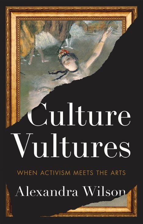 „Culture Vultures: When Activism Meets the Arts“ von Alexandra Wilson. Eine Ballerina in einem Gemälde hinter einem zerrissenen schwarzen Hintergrund.