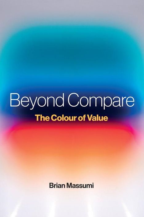 Text: "Beyond Compare", "The Colour of Value", "Brian Massumi". Hintergrund mit weichen blauen und orangefarbenen Verläufen.
