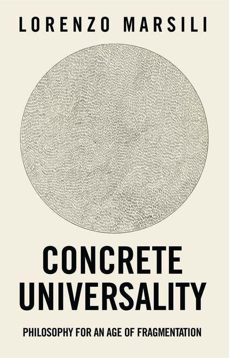 Texte: Lorenzo Marsili, Concrete Universality, Philosophy for an Age of Fragmentation. Ein komplex strukturiertes kreisförmiges Muster.
