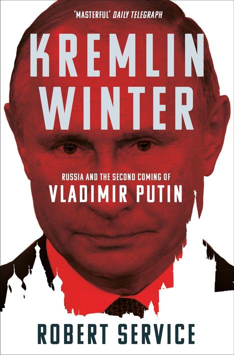 Robert Service: Kremlin Winter: Russia and the Second Coming of Vladimir Putin, Buch