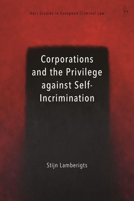 Stijn Lamberigts: Corporations and the Privilege against Self-Incrimination, Buch