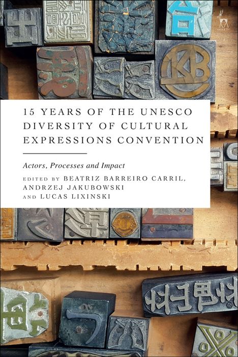 15 Years of the UNESCO Diversity of Cultural Expressions Convention: Actors, Processes and Impact, Buch