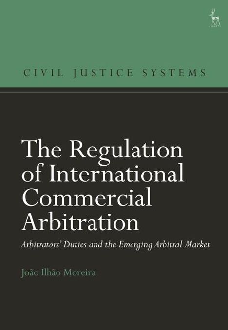 João Ilhão Moreira: The Regulation of International Commercial Arbitration, Buch