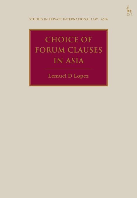 Lemuel D Lopez: Choice of Forum Clauses in Asia, Buch