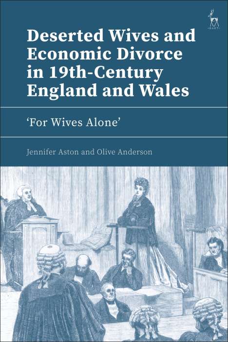 Jennifer Aston: Deserted Wives and Economic Divorce in 19th-Century England and Wales, Buch