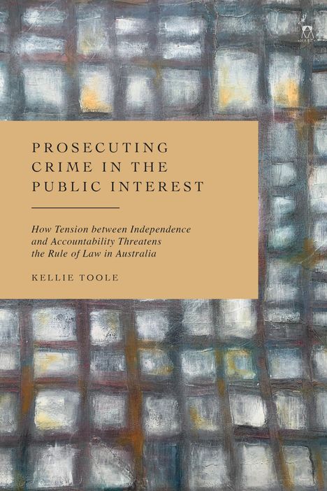 Kellie Toole: Toole, K: Prosecuting Crime in the Public Interest, Buch