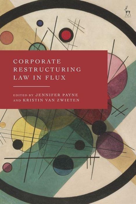"Corporate Restructuring Law in Flux" ist der Titel, bearbeitet von Jennifer Payne und Kristin van Zwieten. Abstrakte Kunst.