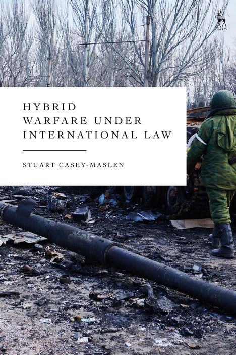 Stuart Casey-Maslen: Casey-Maslen, S: Hybrid Warfare Under International Law, Buch