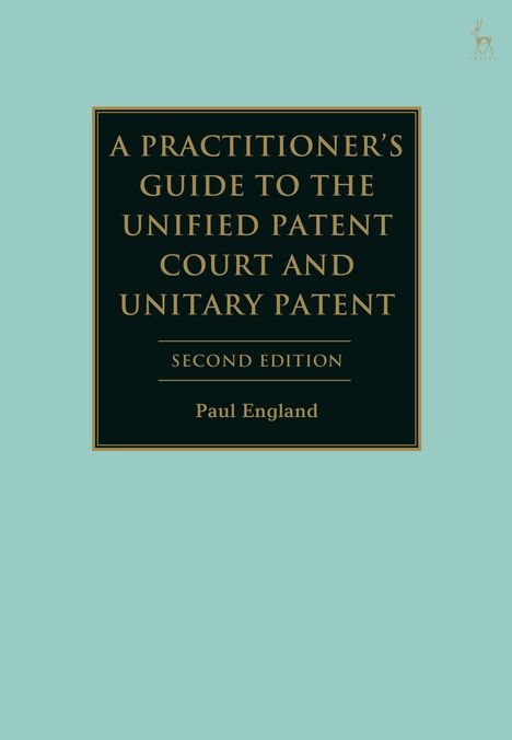 Paul England: A Practitioner's Guide to the Unified Patent Court and Unitary Patent, Buch