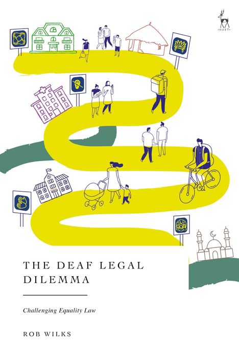 "The Deaf Legal Dilemma: Challenging Equality Law" von Rob Wilks. Illustration von Menschen und Gebäuden entlang eines gelben Pfades.