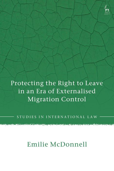 Emilie McDonnell: Protecting the Right to Leave in an Era of Externalised Migration Control, Buch