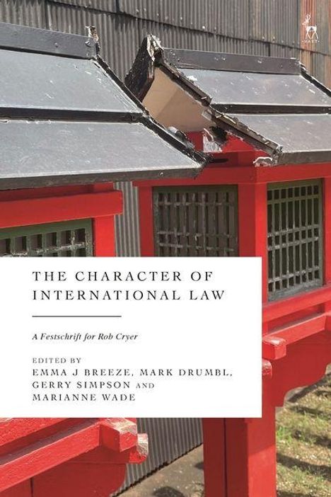 "The Character of International Law: A Festschrift for Rob Cryer" von Emma J. Breeze und anderen. Rote Tore im Hintergrund.