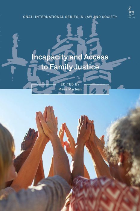 Text: "Oñati International Series in Law and Society. Incapacity and Access to Family Justice. Edited by Mavis Maclean."  
Viele Hände berühren sich im freien Himmel.