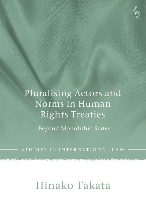 Hinako Takata: Pluralising Actors and Norms in Human Rights Treaties, Buch