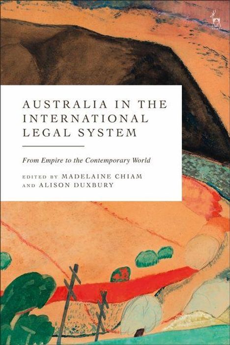„AUSTRALIA IN THE INTERNATIONAL LEGAL SYSTEM: From Empire to the Contemporary World“ darüber kunstvolles Landschaftsgemälde.