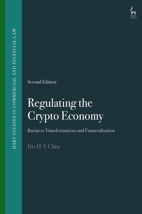 „Regulating the Crypto Economy“ von Iris H-Y Chiu, Zweite Auflage, HART Studien in Handels- und Finanzrecht, Logo oben.