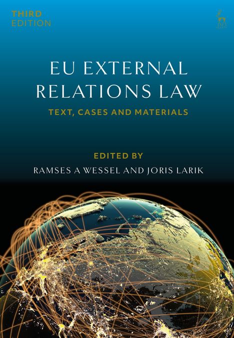 "Third Edition. EU External Relations Law. Text, Cases and Materials. Edited by Ramses A Wessel and Joris Larik." Globus mit Netzwerk.